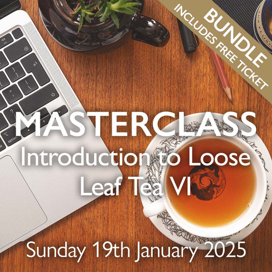 Tea Masterclass - Introduction to Loose Leaf Tea VI
